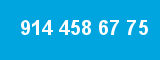 914 458 67 75